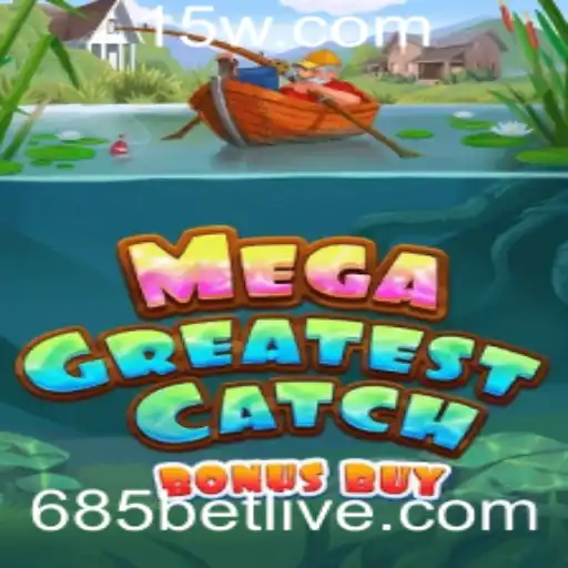 Descubra o Empolgante MegaGreatestCatchBonusBuy no 685bet