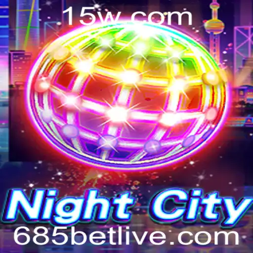 Descubra o Fascinante Mundo de NightCity e as Estratégias de 685bet
